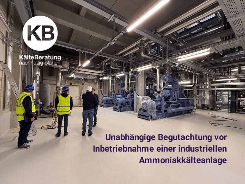 Unabhängige Begutachtung vor Inbetriebnahme einer industriellen Ammoniakkälteanlage | KB KälteBeratung